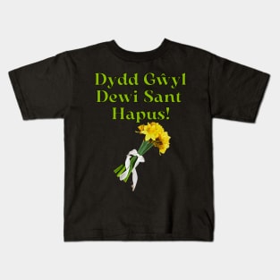 Dydd Gŵyl Dewi Sant Hapus! Happy Saint Davids Day, St. David_s Day Gifts with DaffodilsT- Kids T-Shirt